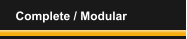 Complete / Modular